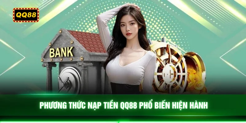 Phương thức nạp tiền QQ88 phổ biến hiện hành