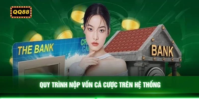 Quy trình nộp vốn cá cược trên hệ thống
