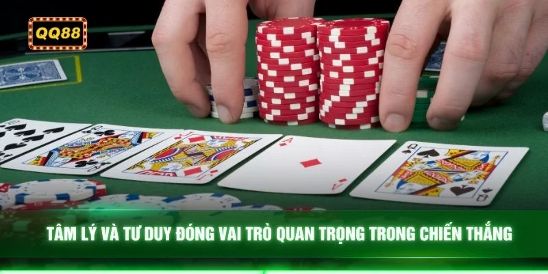 Tâm lý và tư duy đóng vai trò quan trọng trong chiến thắng